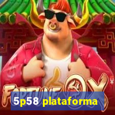 5p58 plataforma